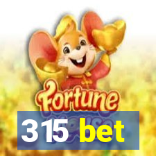 315 bet
